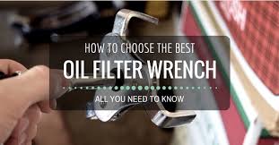 The 5 Best Oil Filter Wrenches Review Buying Guide In 2019