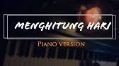 Download and print in pdf or midi free sheet music for menghitung hari(piano version) arranged by bennyindarto for piano (solo). Menghitung Hari Piano Version Youtube
