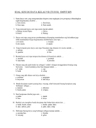 Seni rupa adalah seni yang berwujud seperti keramik, gambar, lukisan, patung, hasil cetak, desain, fotografi, video, film, dan arsitektur. Soal Seni Budaya