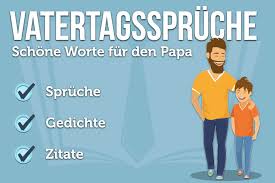 Das datum des vatertags ist nicht einheitlich fixiert. Vatertagsspruche 50 Herzliche Spruche Wunsche Fur Papa