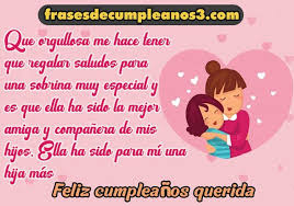 Tener un/a hijo/a es un regalo, un tesoro valioso al que ayudar a crecer, a madurar en libertad y felicidad, porque ser madre de una niño/a es descubrir fortalezas que no. 95 Frases Y Mensajes De Cumpleanos Para Una Sobrina