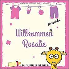 Willkommen Rosalie Baby Fotobuch Und Album Personalisiertes Baby Fotobuch Und Fotoalbum Das Erste Jahr Geschenk Zur Schwangerschaft Und Geburt Baby Name Auf Dem Cover German Edition Berlin Kreativwerkstatt 9798611244371 Amazon Com Books
