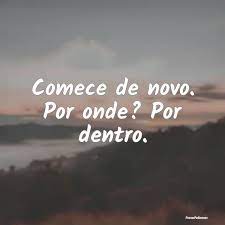 Comece De Novo Por Onde Por Dentro