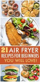 Best Easy Air Fryer Recipes For Beginners Air Fryer Beginner Recipes In 2021 Air Fryer Recipes Healthy Air Fryer Dinner Recipes Recipes
