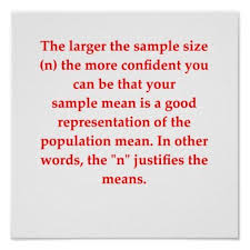 The Larger The Sample Size N The More Confident You Can Be That Your Sample Mean Is A Good Representation Of The Statistics Math Statistics Humor Statistics