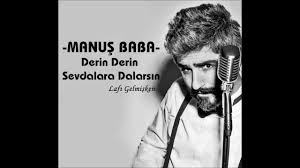 Manus Baba Derin Derin Sevdalara Dalarsin Sarkilar Babalar Muzik