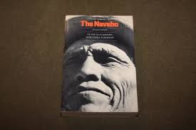 THE NAVAHO BY Clyde Kluckhohn and Dorothea Leighton
