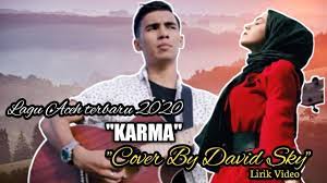 Lagu Aceh Terbaru 2020 Karma Apex Bramasta Cover By David Lirik Video Karma Aceh Cover