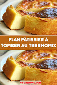 Flan Patissier A Tomber Au Thermomix En 2020 Flan Patissier Facile Flan Patissier Patissiere