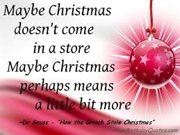 Maybe christmas, the grinch thought, doesn't come from a store. Quotes From The Grinch Who Stole Christmas Quotesgram