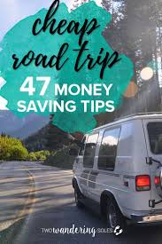 47 Money Saving Tips For A Cheap Road Trip Across The Usa Two Wandering Soles Cheap Road Trips Road Trip Fun Road Trip Usa