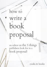 How To Write A Book Proposal The 5 Things Publishers Look For Book Proposal Writing A Book Nonfiction Writing