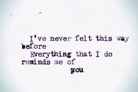 I Ve Never Felt This Way Before Everything That I Do Reminds Me Of You I Miss You Lyrics Lyrics Tumblr Feeling Song