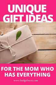 Creative Birthday Gift For Mom Who Has Everything The Ultimate Gift Guide For The Mom Who Has Everything Trendy Gift Idea Mom Birthday Gift Ultimate Gift Guide