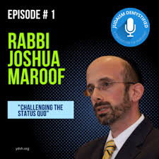 Episode 1: Rabbi Joshua Maroof "Challenging the Status Quo" by JUDAISM  DEMYSTIFIED