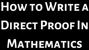 How To Write A Direct Proof In Mathematics In 2020 Mathematics Math Videos Writing