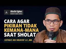 Cara Agar Sholat Khusyu Dan Pikiran Tidak Kemana Mana Ust Adi Hidayat Lc Ma Youtube Motivasi Membaca Kutipan Agama