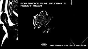 Diana remix — pop smoke feat. Pop Smoke Feat 50 Cent Roddy Ricch She Wanna F K With The Woo Audio Youtube