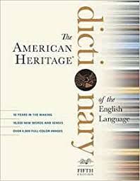 John white on february 23, 2011 1:48 pm. Amazon Com American Heritage Dictionary Of The English Language Fifth Edition 0046442016285 Editors Of The American Heritage Dictionaries Books