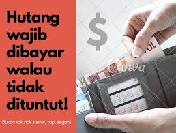 Entah berapapun jumlahnya yang pasti membayar hutang adalah wajib dan harus dibayarkan. Hutang Wajib Dibayar Walaupun Tidak Dituntut Steemit