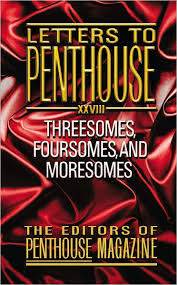Letters to Penthouse XXVIII: Threesomes, Foursomes, and Moresomes by  Penthouse International, Paperback | Barnes & Noble®