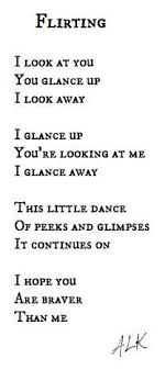 Flirting I Look At You You Glance Away I Look Away I Glance Up You Re Looking At Me I Glance Away This Litt Flirty Quotes For Him Flirty Quotes Flirting Quotes