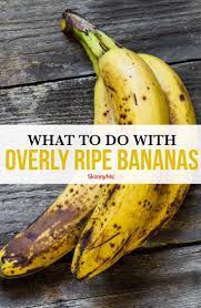 What To Do With Overly Ripe Bananas Banana Banana Healthy Ripe Banana