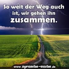 So Weit Der Weg Auch Ist Wir Gehen Ihn Zusammen Spruche Suche Spruche Suche Spruche Weisheiten
