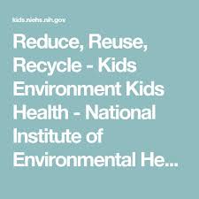 March 25, 2021 video caroline carney, md, msc, fapm, cphq, cmo of magellan health, discusses how pharmacist. Reduce Reuse Recycle Kids Environment Kids Health National Institute Of Environmental Health Sciences Kids Health Health Science Brain Teasers