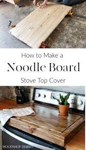 Diy Wooden Stove Top Cover Easy Diy Noodle Board Tutorial Diy Home Projects Easy Wooden Stove Top Covers Diy Wood Stove