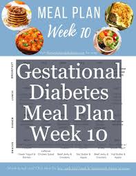 You can also use a whole (2 to 3 pound). Week 10 Meal Plan The Gestational Diabetic