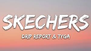 Dripreport Skechers Lyrics Ft Tyga Tyga Lyrics Song Lyrics