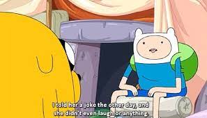Adventure Time Is Getting Deep Man Adventure Time Quotes Adventure Time Finn Adventure Time