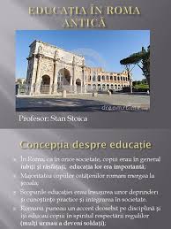Pe parcursul existenţei sale de douăsprezece secole, civilizaţia romană a trecut de la monarhie la republică oligarhică şi, apoi, la imperiu extins. Educatia In Roma Antica