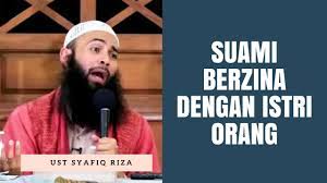 Ditulis pada september 18, 2011 oleh admin. Suami Berzina Dengan Istri Orang Ustadz Syafiq Reza Basalamah Ma Youtube
