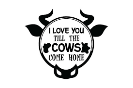 Download I Love You Till The Cows Come Home Svg Cut File By Creative Fabrica Crafts Creative Fabrica PSD Mockup Templates
