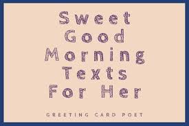 Good morning, to the woman who makes me smile and warms my heart every day. 117 Good Morning Texts For Her To Start The Day Knowing She Is Loved