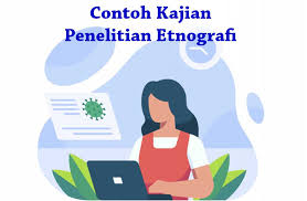 10 Contoh Penelitian Etnografi Dan Cara Membuatnya Penelitianilmiah Com