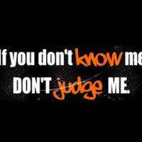 If U Dont Know Me If U Dont Know Me Then Dont Judge Me