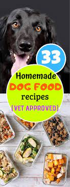 33 Best Homemade Dog Food Recipes That Are Vet Approved In 2020 Homemade Dog Food Dog Food Recipes Raw Dog Food Recipes