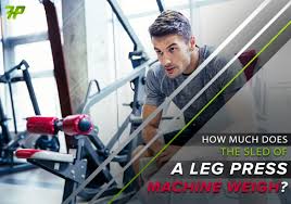 How Much Does The Sled Of A Leg Press Machine Weigh