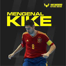 Menara Futsal Banjarmasin - “Kike” merupakan julukan pemain futsal asal Spanyol bernama asli Enrique Boned Guillot. Pada tahun 2014, Kike mengumumkan pensiun dari kancah perfutsalan dunia. Sejauh berkarir menjadi pemain futsal profesional,