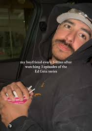 Boyfriend Sounds Like Ed Gein