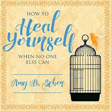 Your project arrives fully formatted and ready to submit. Amazon Com How To Heal Yourself When No One Else Can A Total Self Healing Approach For Mind Body And Spirit Audible Audio Edition Amy B Scher C S E Cooney Tantor Audio Books