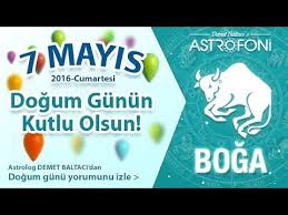 Bugun 07 Mayis 2016 Dogum Gunun Kutlu Olsun Sevgili Boga Boga Doga Burclar