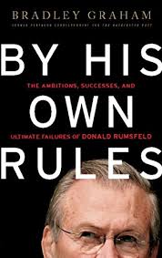 Donald rumsfeld, the present secretary of defence of the usa. By His Own Rules The Ambitions Successes And Ultimate Failures Of Donald Rumsfeld English Edition Ebook Graham Bradley Amazon De Kindle Shop