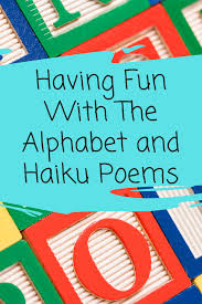 How To Have Fun With The Alphabet And Writing Haiku Poems Haiku Poems Haiku Writing