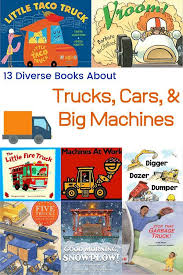 13 Diverse Books About Trucks Cars And Big Machines Feminist Books For Kids Diverse Books Books Feminist Books