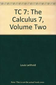 Read pdf leithold calculus 7 solution manual. 9780536669261 Tc 7 The Calculus 7 Volume Two Abebooks Louis Leithold 0536669260