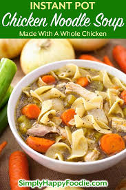 Instant Pot Chicken Noodle Soup Made With A Whole Chicken And Chicken Crockpot Recipes Soup Recipes Chicken Noodle Pressure Cooker Chicken Noodle Soup Recipe